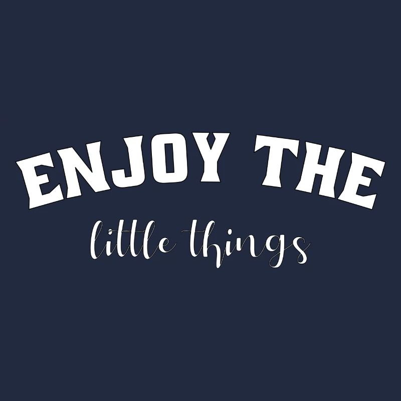 enjoy the little things