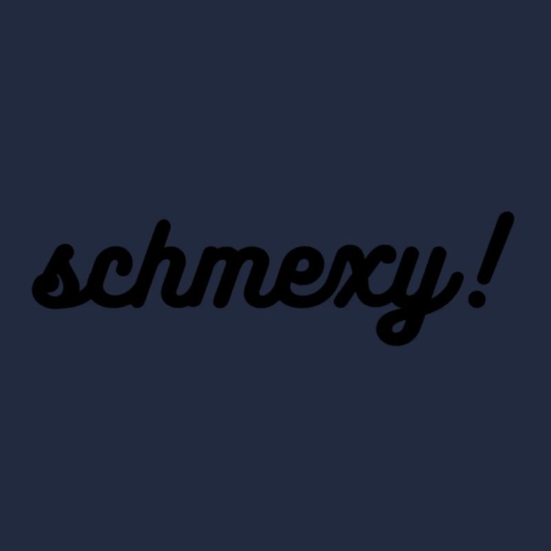 Schmexy!