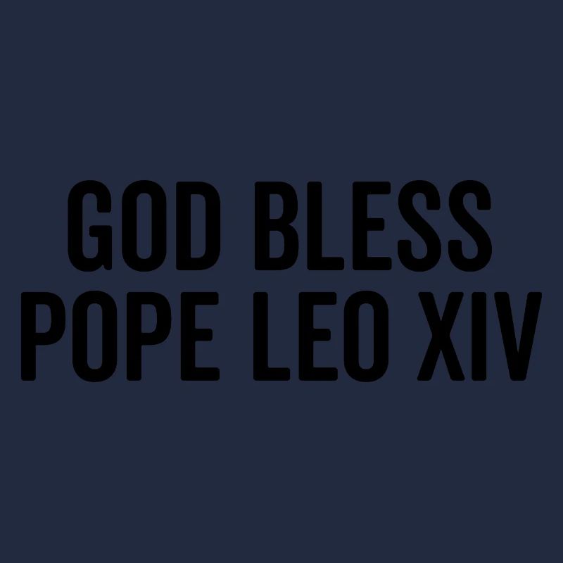 God Bless Pope Leo XIV