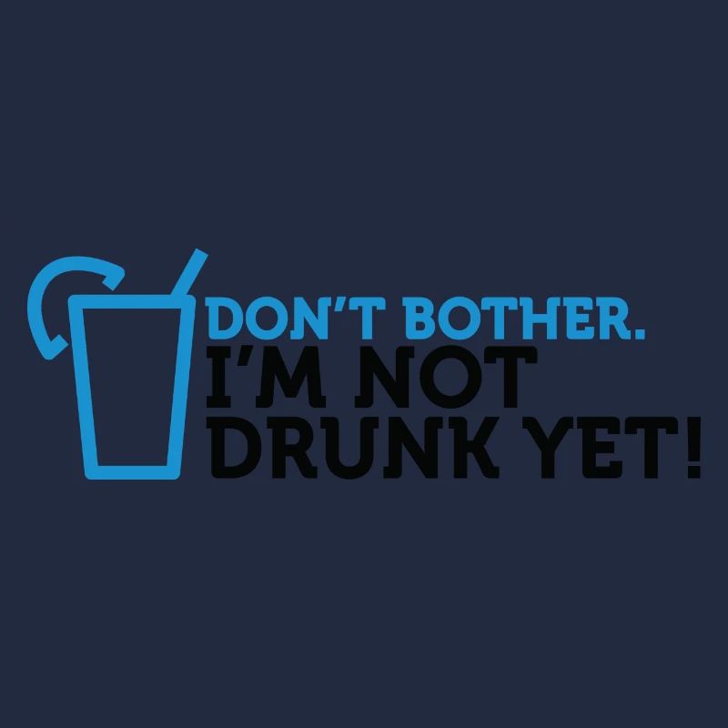 Forget It! I'm Not Drunk Enough!