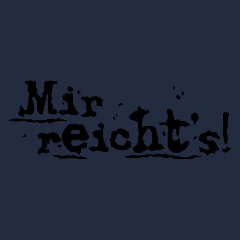 Mir reicht's!