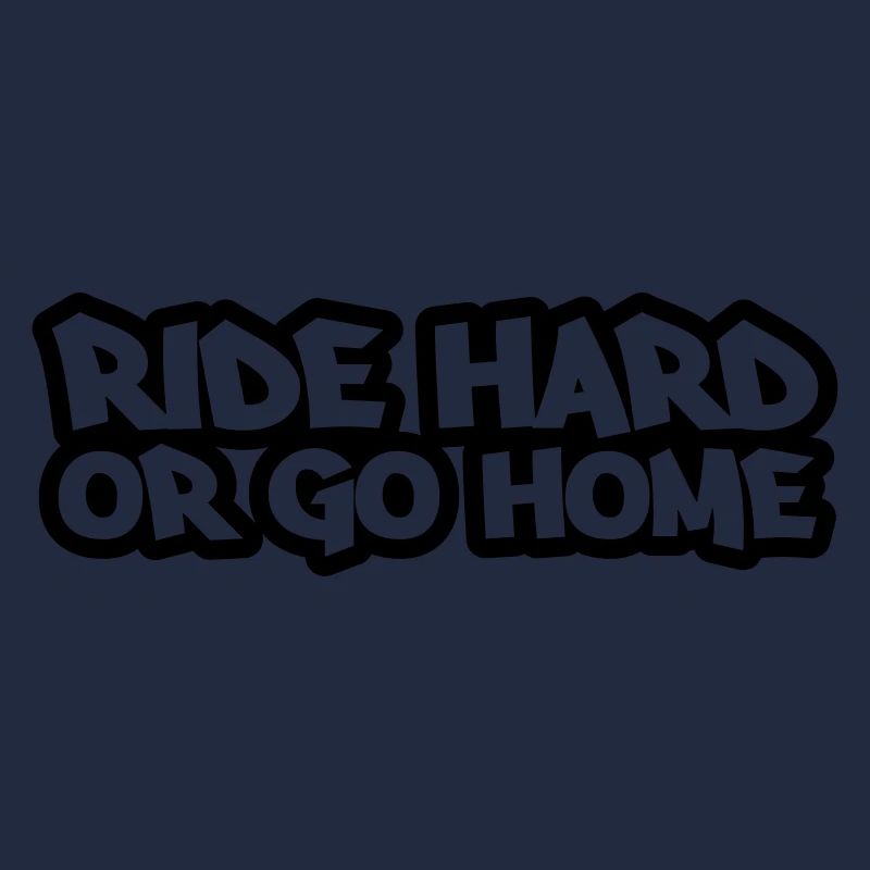 ride_hard_or_go_home