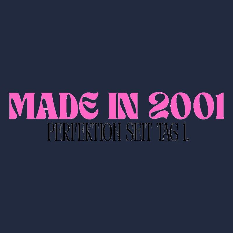 Made in 2001 - Perfektion seit Tag 1
