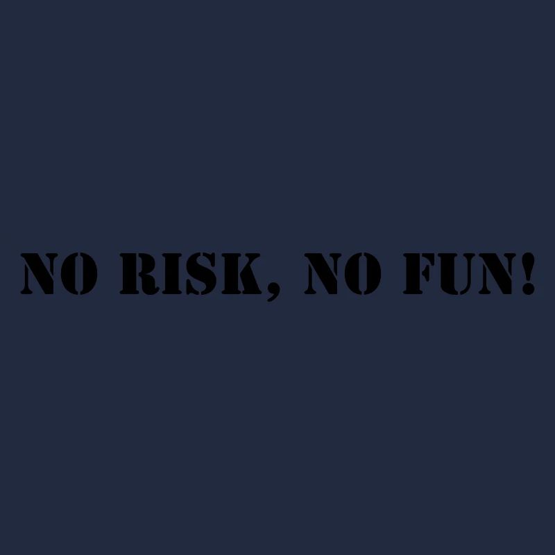 No risk no fun