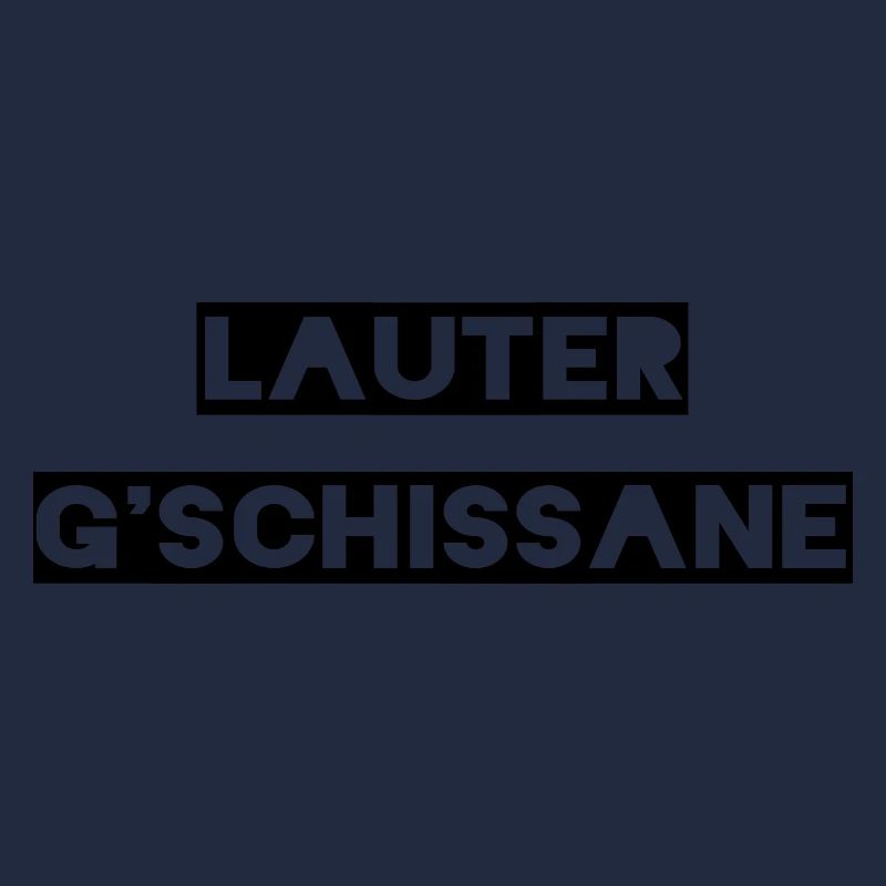 Lauter G'schissane