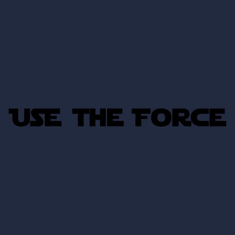 USE THE FORCE - STAR WAR