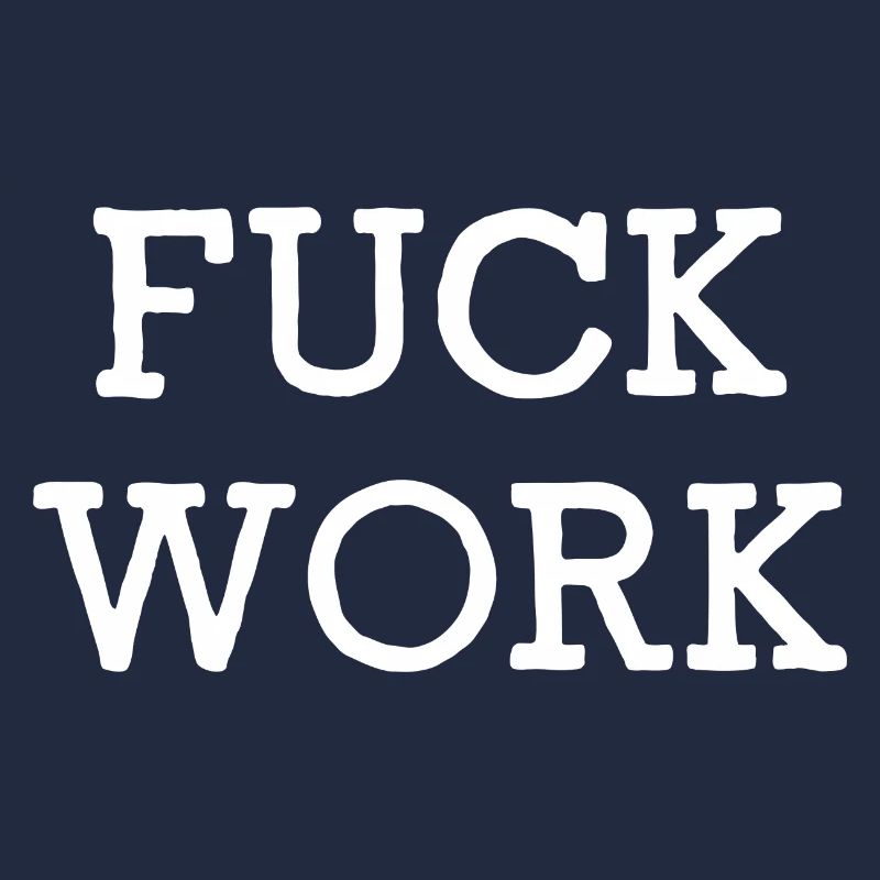 Fuck Work