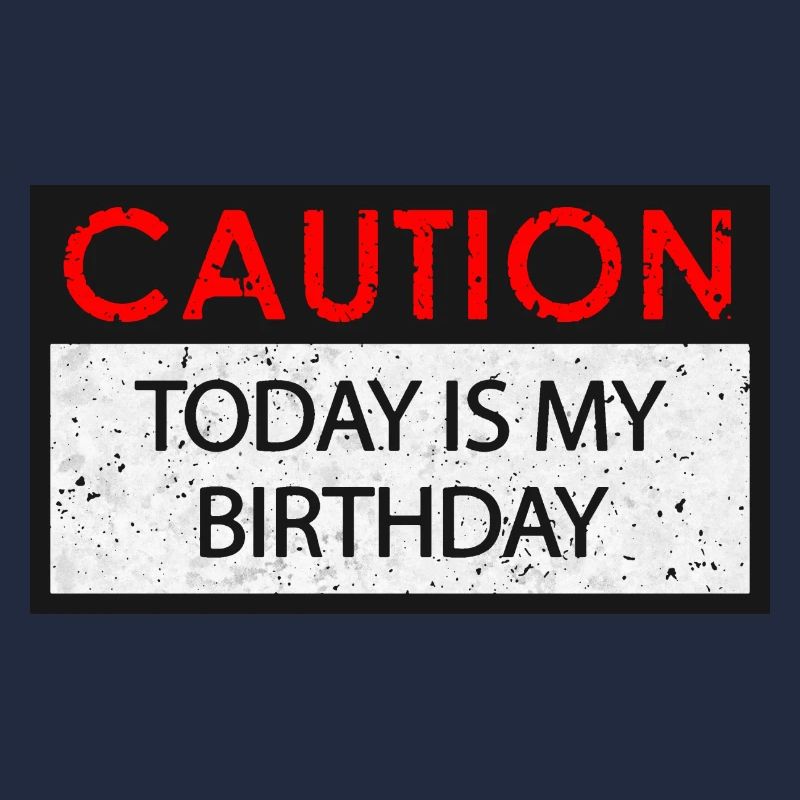 Caution - Birthday (Geburtstag)