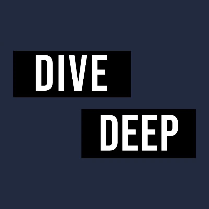 Dive Deep Inspiration