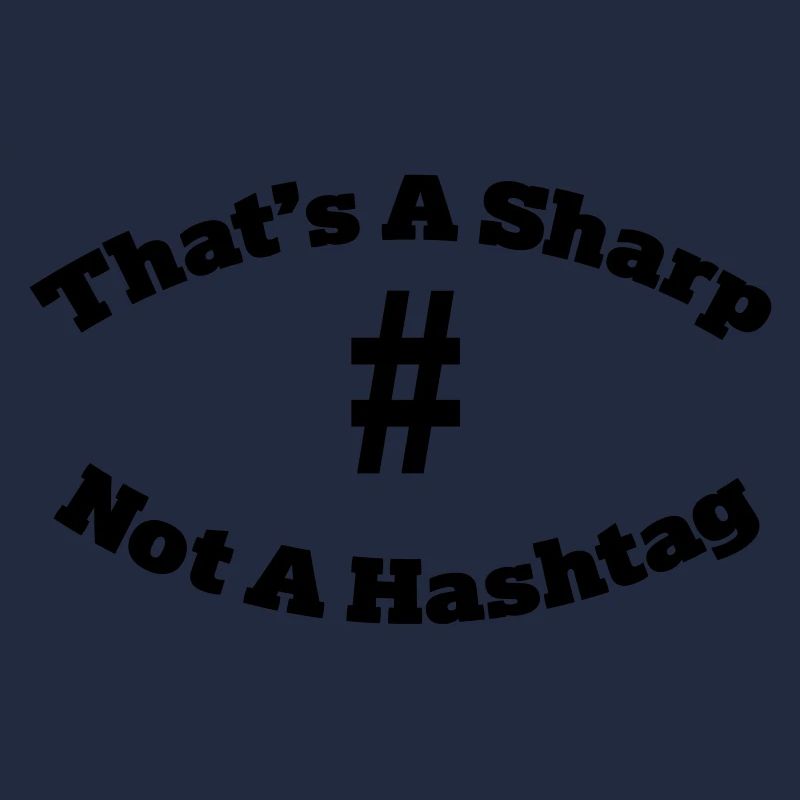 That's a sharp not a hashtag