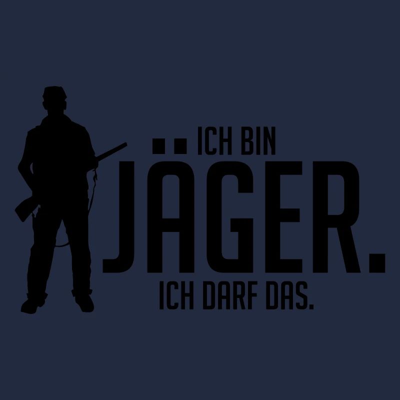 Ich bin Jäger ich darf das