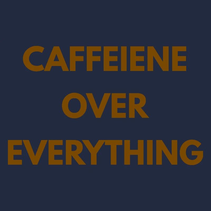 Caffeine Over Everything Minimal Coffee Design