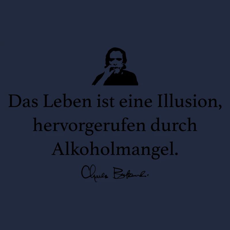 Bukowski: Das Leben ist eine Illusion, hervorgeru
