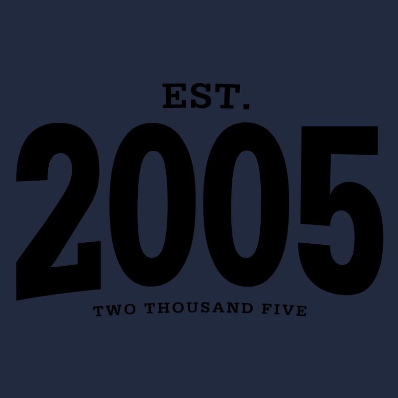EST. 2005 Two Thousand Five