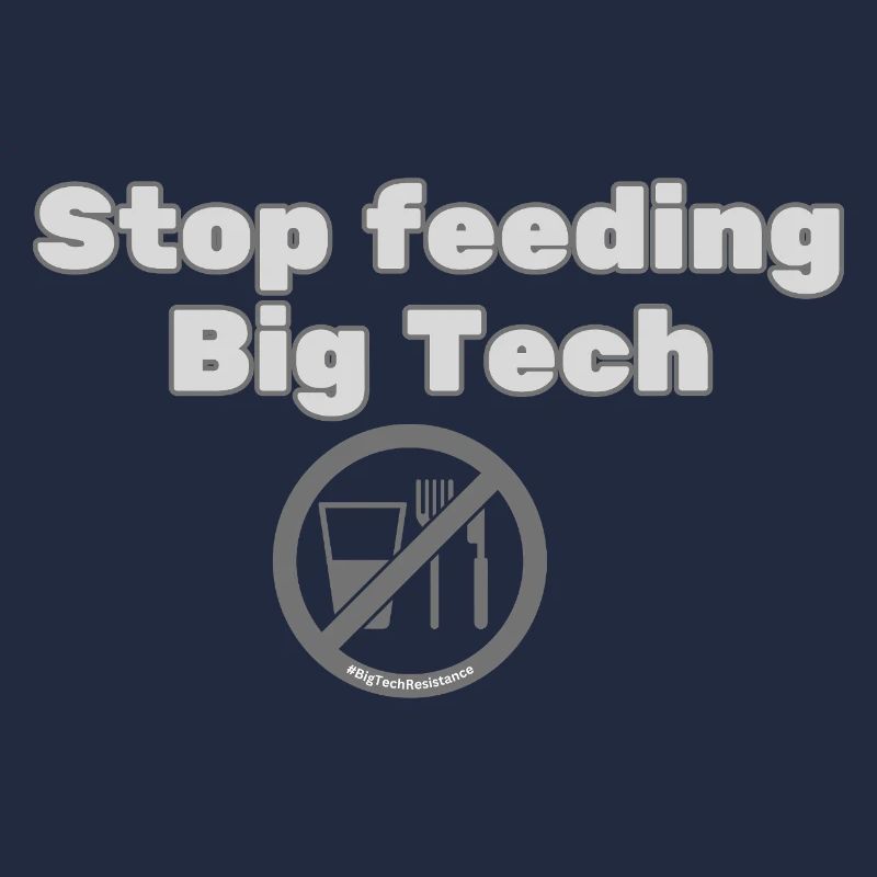 Stop Feeding Big Tech - Privacy Protest Design