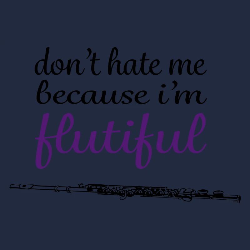 don't hate me because i'm flutiful