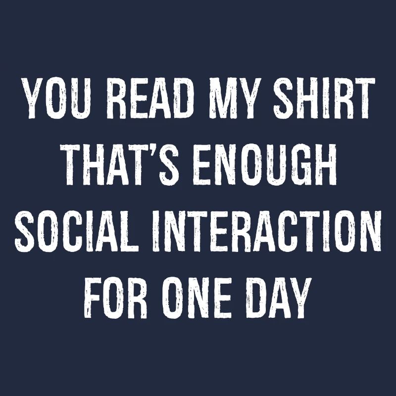 Vous avez lu ma chemise, c’est assez d’interaction sociale