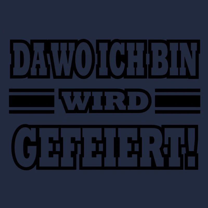 da wo ich bin wird gefeiert