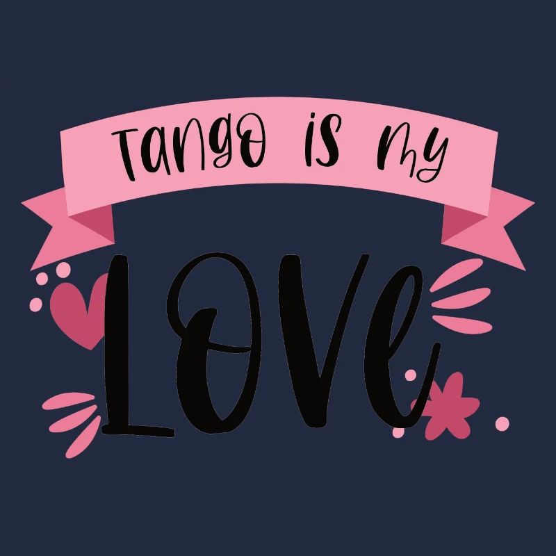 Tango is my Love! Dancer dance gift