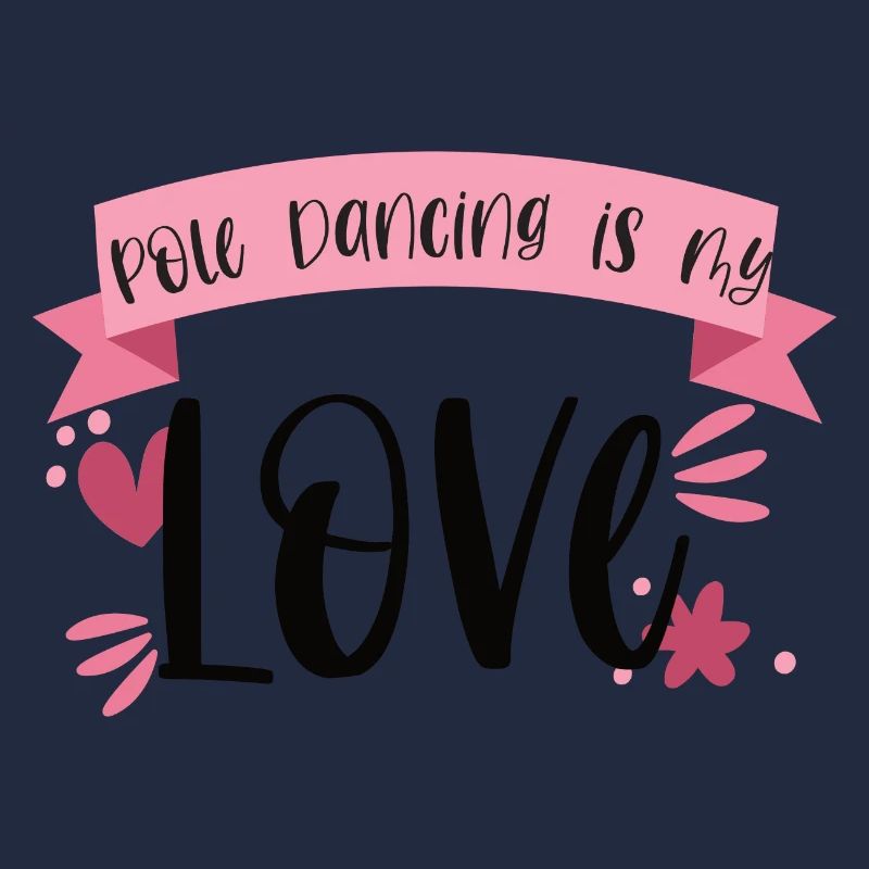 Pole Dancing is my love - Dancer Gift