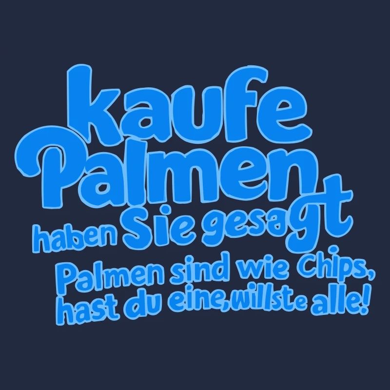 Palmen sind wie Chips, hast du eine, willste alle