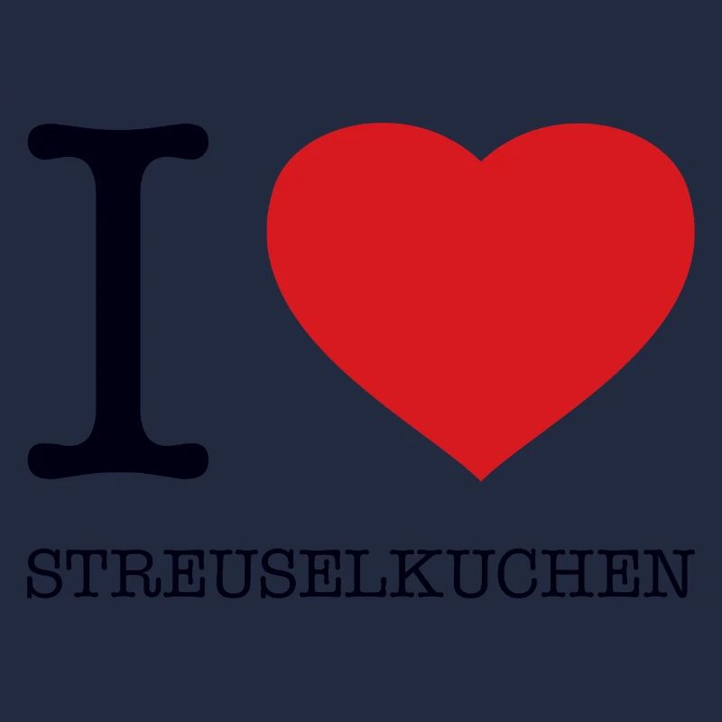 I love Streuselkuchen