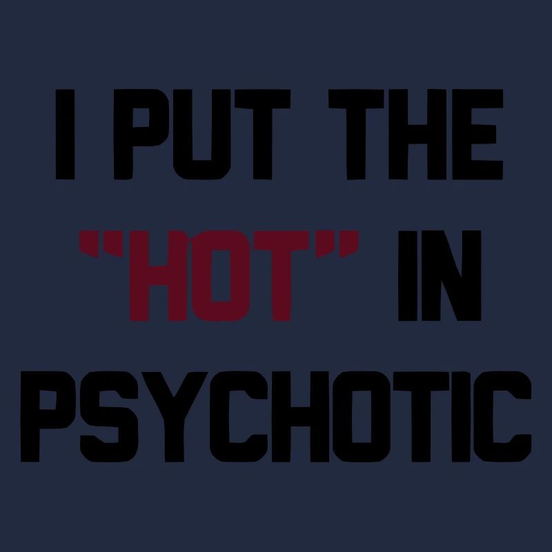 PSYCHOTIC IS HOT