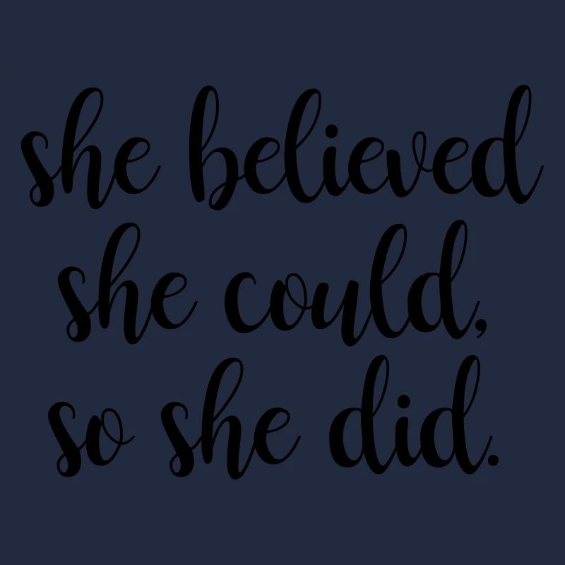 Sie glaubte sie konnte, so tat sie