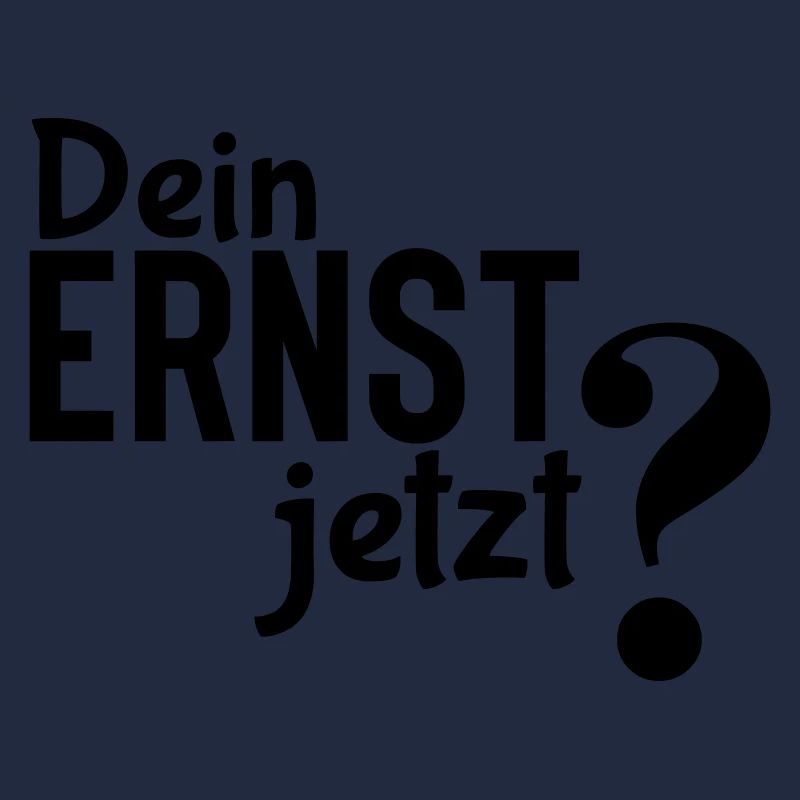 Dein Ernst? - Einfaches, aber effektives Statement