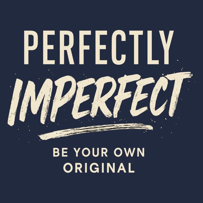 perfectly imperfect spruch, sei du selbst