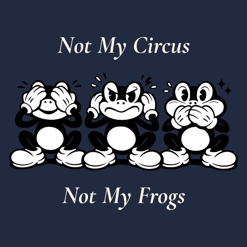 Pas mon cirque, pas mes grenouilles, Spruch minimaliste