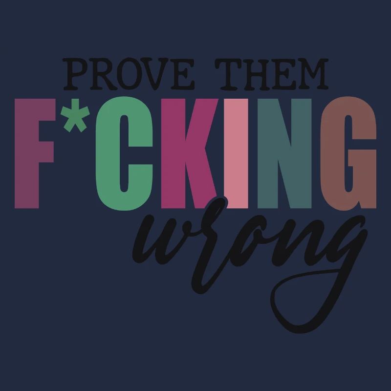 Prove Them F*cking Wrong