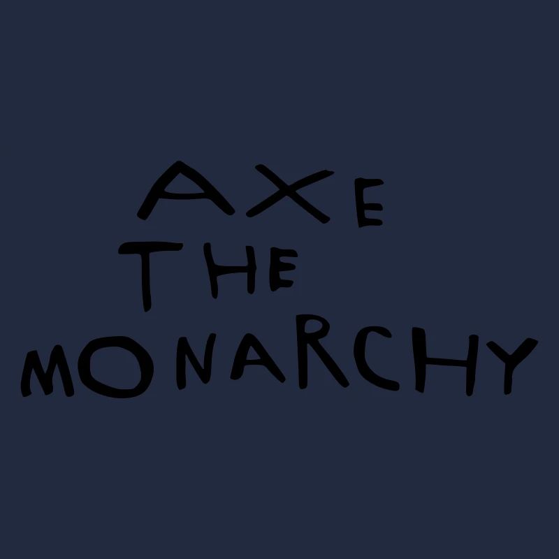 Axe the monarchy