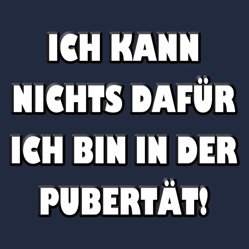 Ich kann nichts dafür... ich bin in der Pubertät