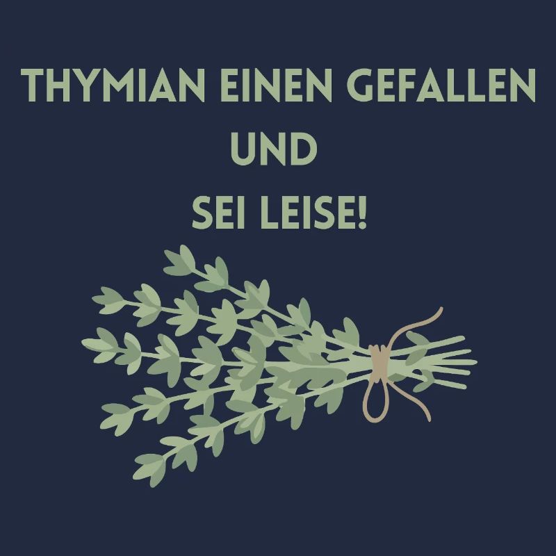 Thymian einen Gefallen und Sei Leise