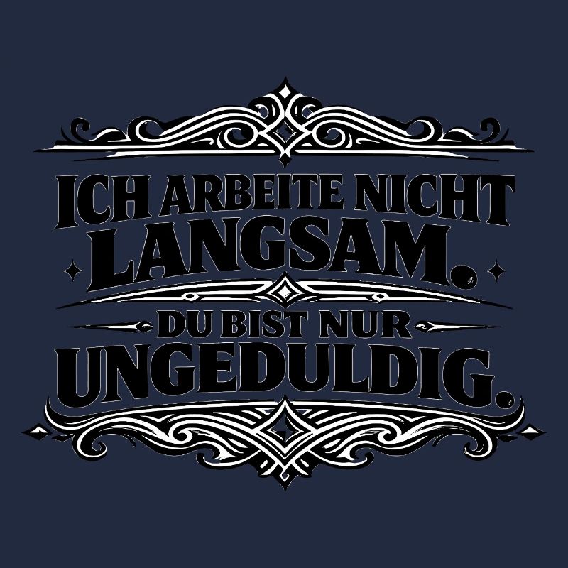 Ich arbeite nicht langsam Spruch