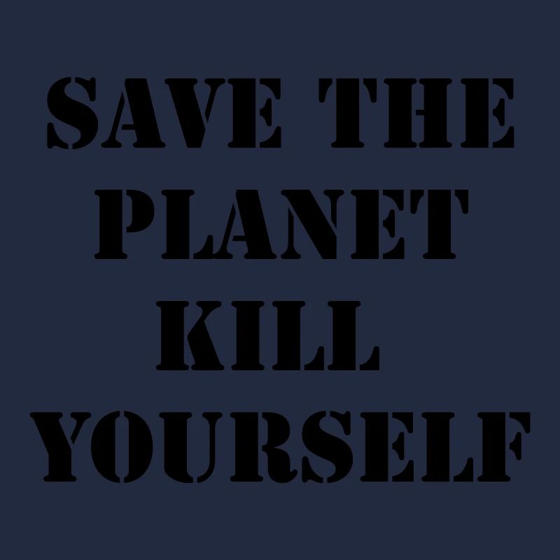 save the planet kill yourself