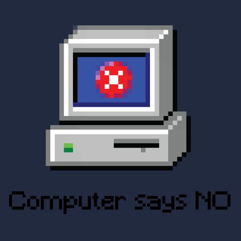 Computer Says NO