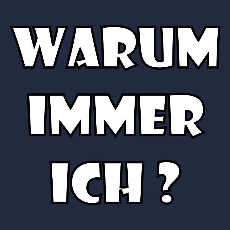 WARUM IMMER ICH?