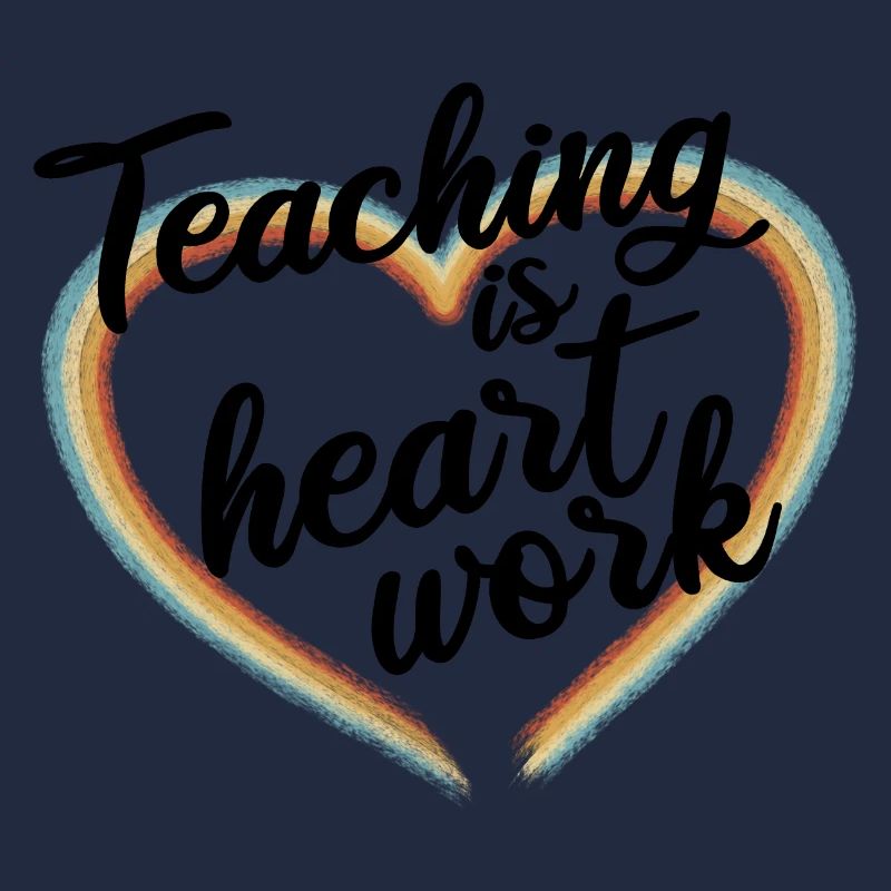 Teaching is heart work