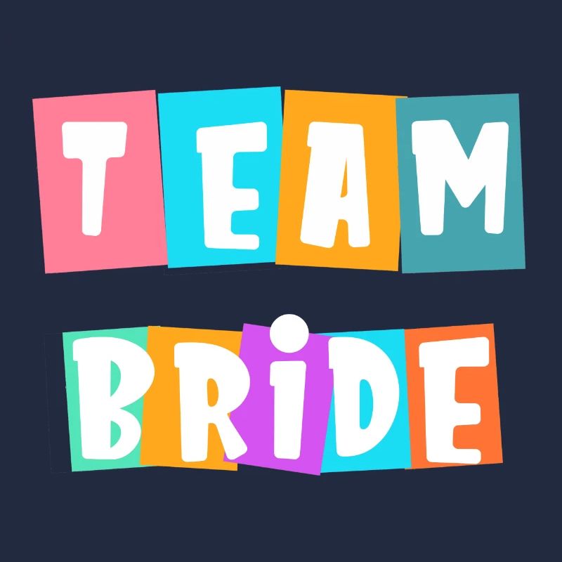 Team Bride! Customizable