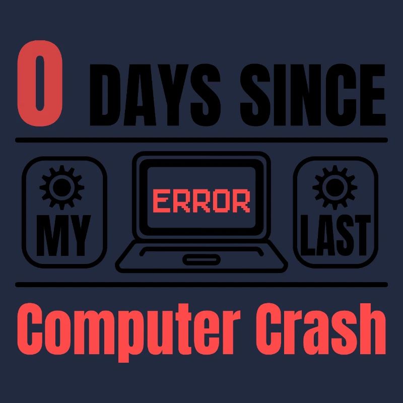 Techie 0 Days Since Our Last Computer Crash