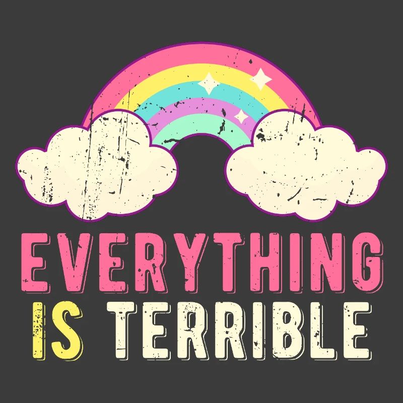 Everything Is Terrible Sarcasm Pastel Rainbow