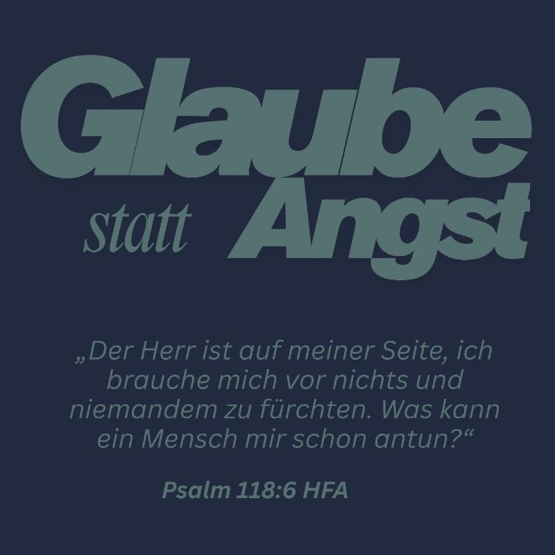 Glaube statt Angst Psalm 118:6