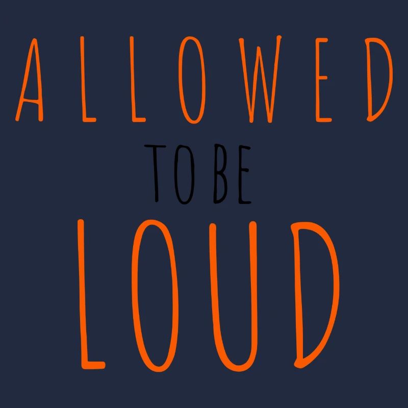 Allowed to be Loud