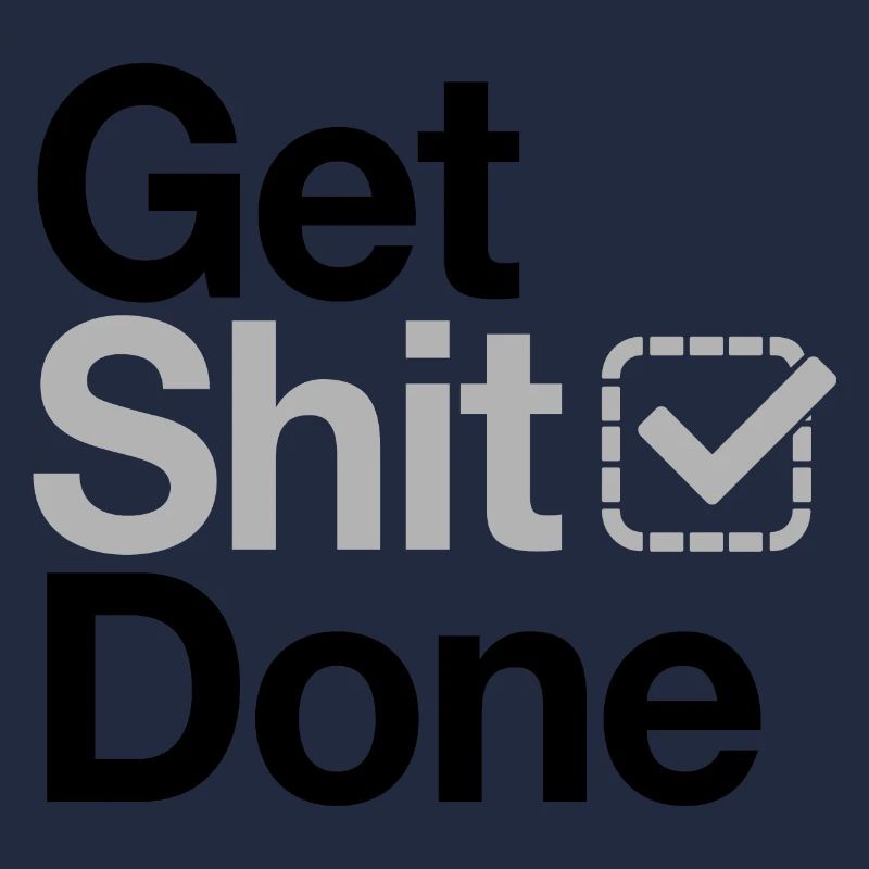 Get Shit Done