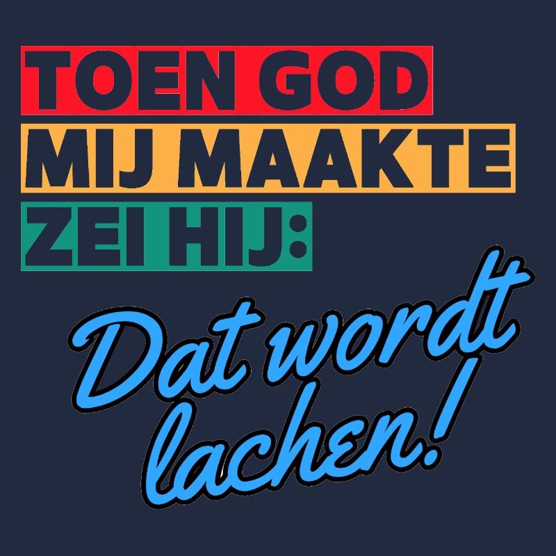 Als Gott mich erschuf, sagte er, dass es Lachen sein wird #