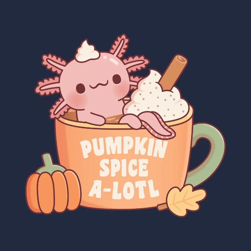 Cute Axolotl In Coffee Cup Pumpkin Spice A Lotl