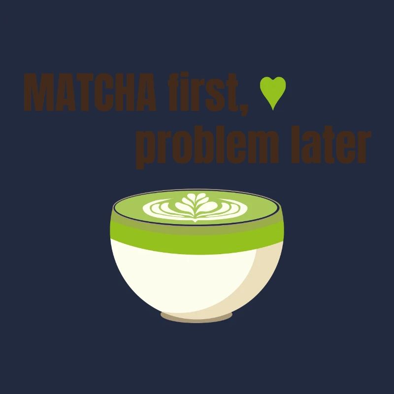 Matcha first, problem later