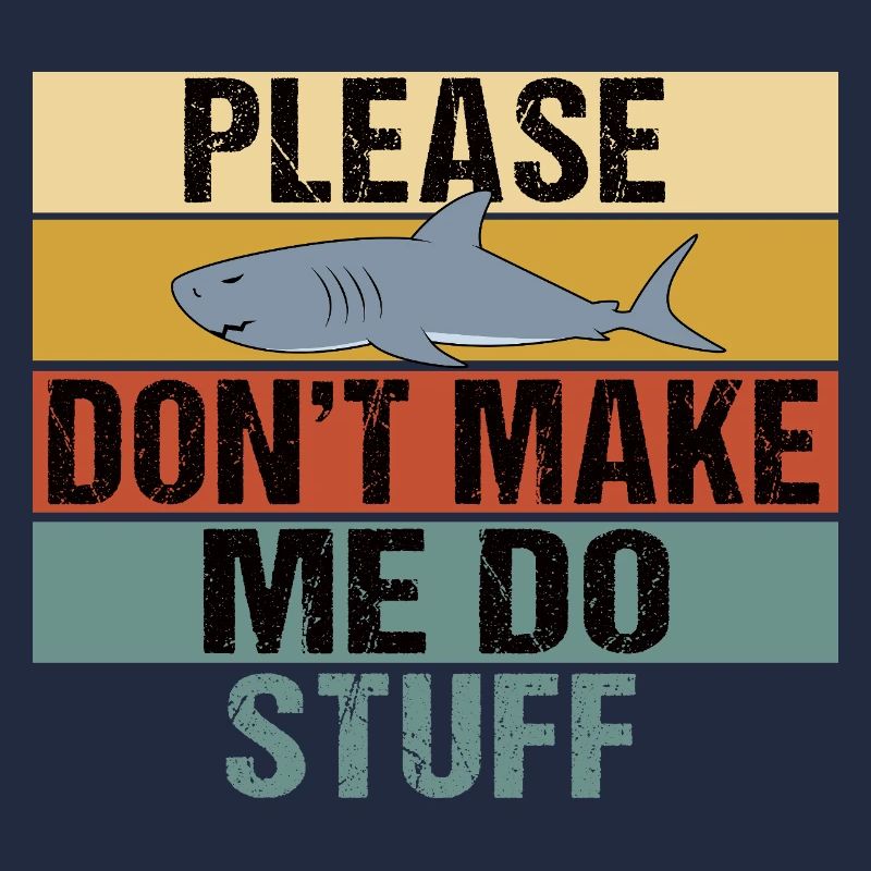 Funny Shark Retro Please Dont Make Me Do Stuff